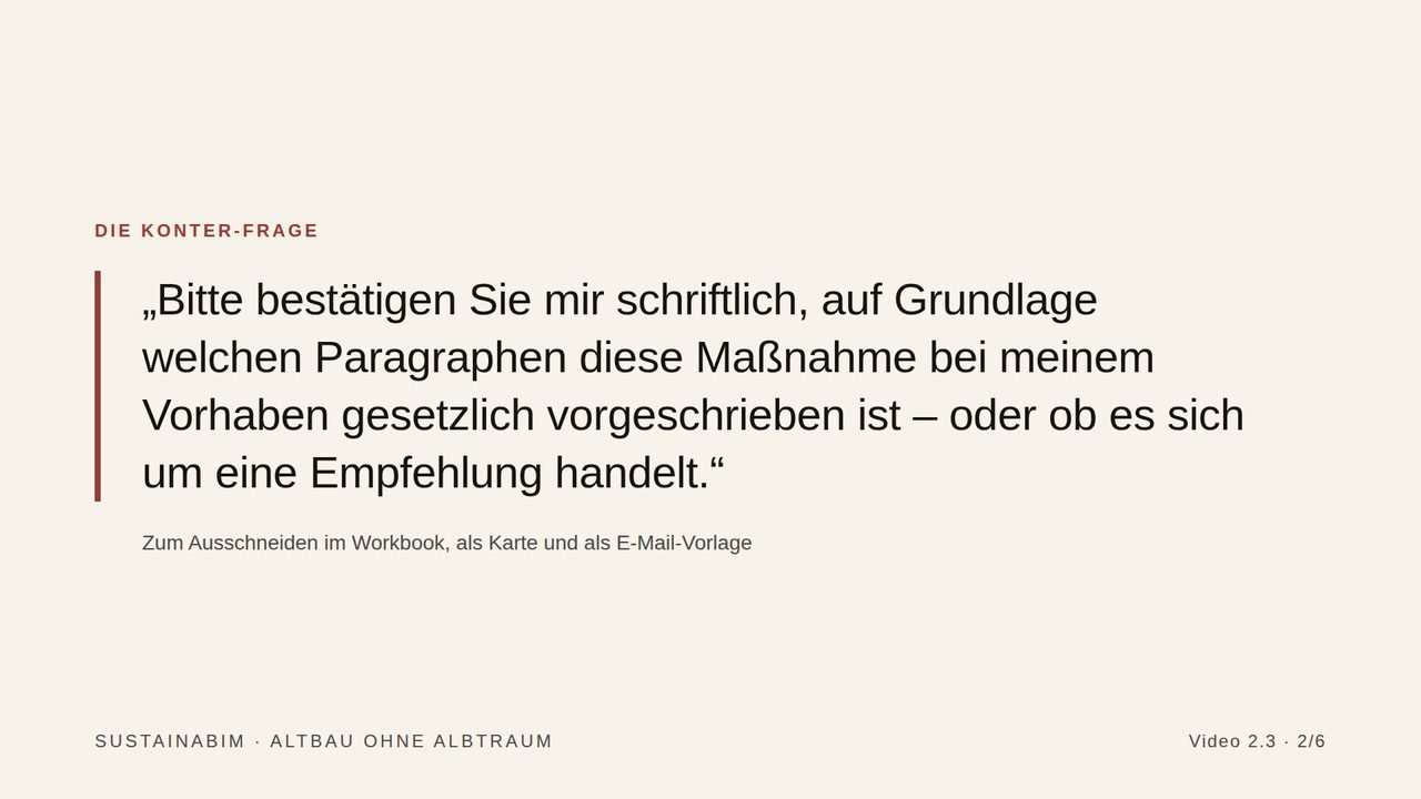 Folie aus Video 2.3: die Konter-Frage — die schriftliche Bitte, den Paragrafen zu nennen, nach dem eine Maßnahme vorgeschrieben ist, oder zu bestätigen, dass es eine Empfehlung ist.